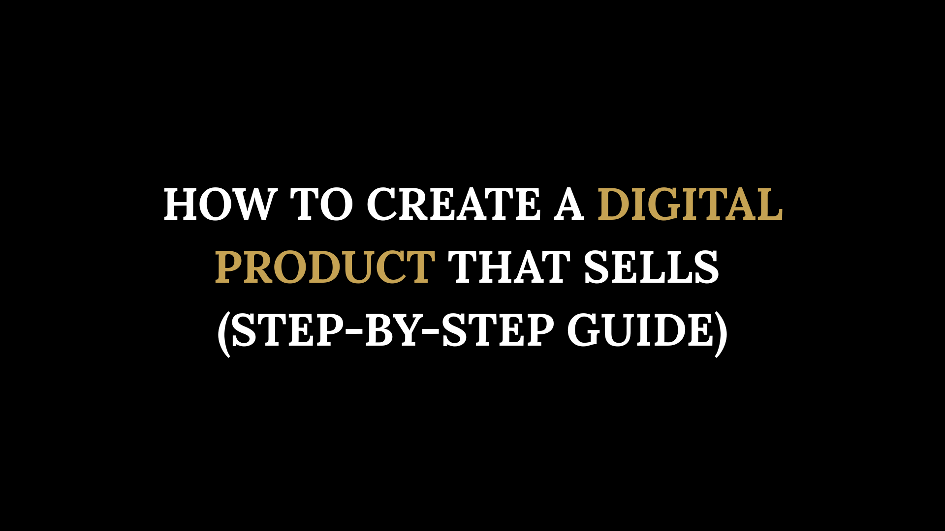 How to Create a Digital Product That Sells (Step-by-Step Guide)