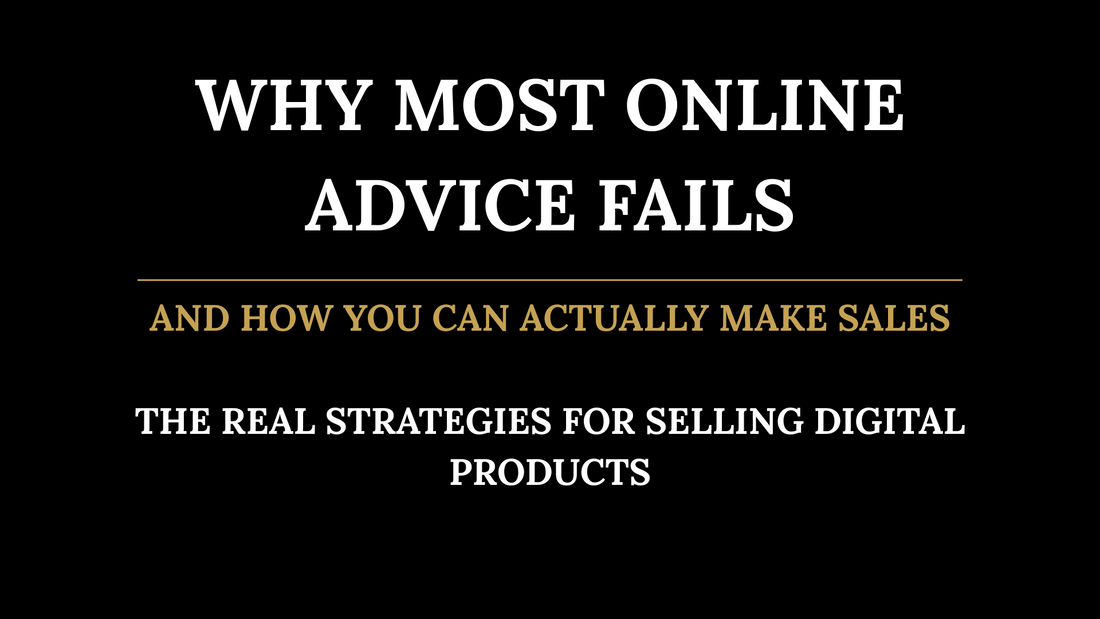Why Most Online Advice Fails—and How You Can Actually Make Sales With Digital Products